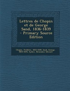 Lettres de Chopin et de George Sand, 1836-1839