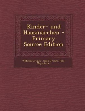 Kinder- und Hausmärchen - Primary Source Edition