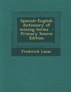 Front cover_Spanish-English Dictionary of Mining Terms - Primary Source Edition