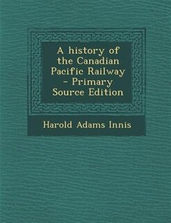 Front cover_A history of the Canadian Pacific Railway