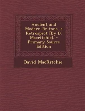 Couverture_Ancient and Modern Britons, a Retrospect [By D. Macritchie].