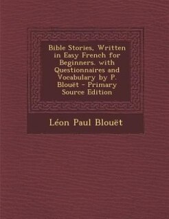 Couverture_Bible Stories, Written in Easy French for Beginners. with Questionnaires and Vocabulary by P. Blouët