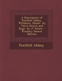 Front cover_A Description of Fonthill Abbey, Wiltshire, Illustr. by Views Drawn and Engr. by J. Storer