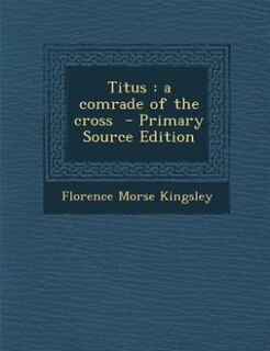 Titus: a comrade of the cross  - Primary Source Edition