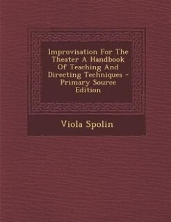 Front cover_Improvisation For The Theater A Handbook Of Teaching And Directing Techniques