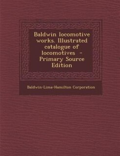 Front cover_Baldwin locomotive works. Illustrated catalogue of locomotives