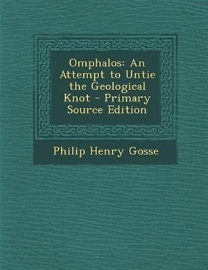 Omphalos: An Attempt to Untie the Geological Knot