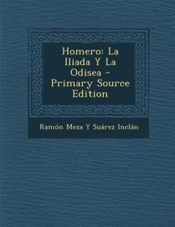 Homero: La Iliada Y La Odisea