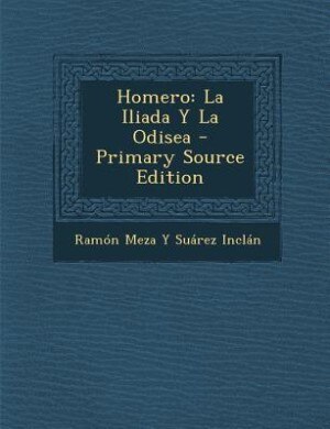 Homero: La Iliada Y La Odisea