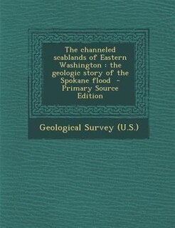 Front cover_The channeled scablands of Eastern Washington