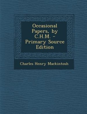 Occasional Papers, by C.H.M. - Primary Source Edition