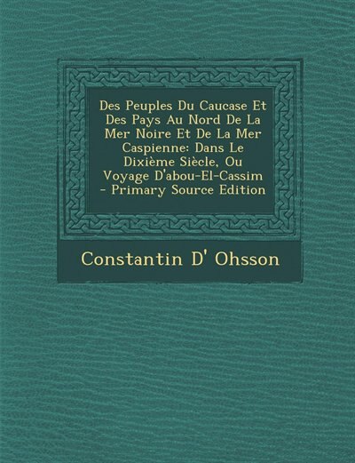 Front cover_Des Peuples Du Caucase Et Des Pays Au Nord De La Mer Noire Et De La Mer Caspienne
