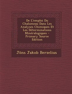 Front cover_De L'emploi Du Chalumeau Dans Les Analyses Chimiques Et Les Déterminations Minéralogiques - Primary Source Edition