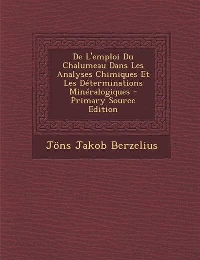 Front cover_De L'emploi Du Chalumeau Dans Les Analyses Chimiques Et Les Déterminations Minéralogiques - Primary Source Edition