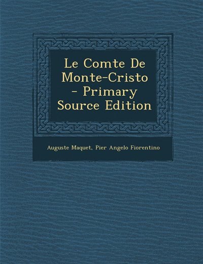 Le Comte De Monte-Cristo - Primary Source Edition