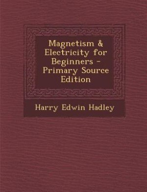 Couverture_Magnetism & Electricity for Beginners - Primary Source Edition