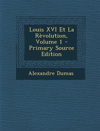 Louis XVI Et La Rèvolution, Volume 1 - Primary Source Edition