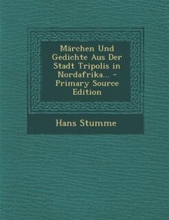Couverture_Märchen Und Gedichte Aus Der Stadt Tripolis in Nordafrika... - Primary Source Edition