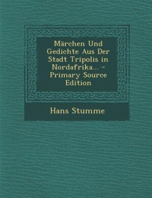 Couverture_Märchen Und Gedichte Aus Der Stadt Tripolis in Nordafrika... - Primary Source Edition