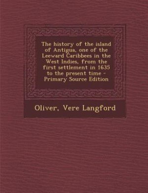 Front cover_The History of the Island of Antigua, One of the Leeward Caribbes in the West Indies, From the First Settlement in 1635 to the Present Time, Volume 3