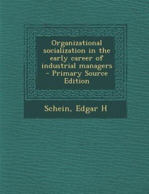 Front cover_Organizational socialization in the early career of industrial managers - Primary Source Edition