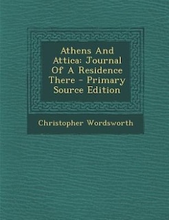 Athens And Attica: Journal Of A Residence There - Primary Source Edition