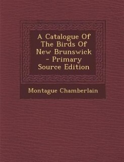 Couverture_A Catalogue Of The Birds Of New Brunswick - Primary Source Edition