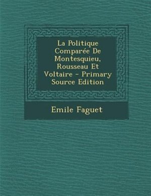 Couverture_La Politique Compar&eacute;e De Montesquieu, Rousseau Et Voltaire