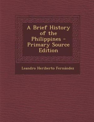 A Brief History of the Philippines - Primary Source Edition