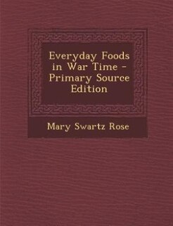 Everyday Foods in War Time - Primary Source Edition