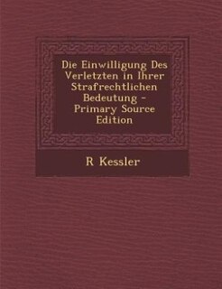 Couverture_Die Einwilligung Des Verletzten in Ihrer Strafrechtlichen Bedeutung