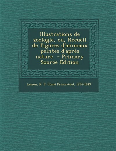 Couverture_Illustrations de zoologie, ou, Recueil de figures d'animaux peintes d'après nature  - Primary Source Edition