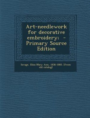 Front cover_Art-needlework for decorative embroidery;  - Primary Source Edition
