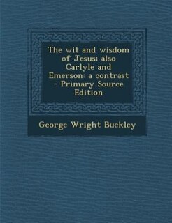 Couverture_The wit and wisdom of Jesus; also Carlyle and Emerson