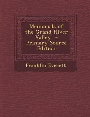 Memorials of the Grand River Valley  - Primary Source Edition