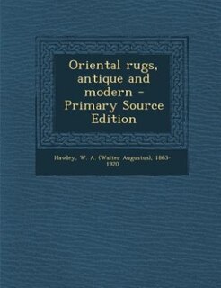 Couverture_Oriental rugs, antique and modern - Primary Source Edition