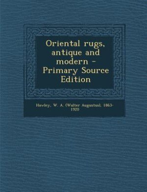 Couverture_Oriental rugs, antique and modern - Primary Source Edition