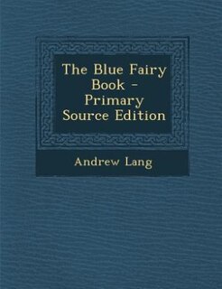 Couverture_The Blue Fairy Book - Primary Source Edition