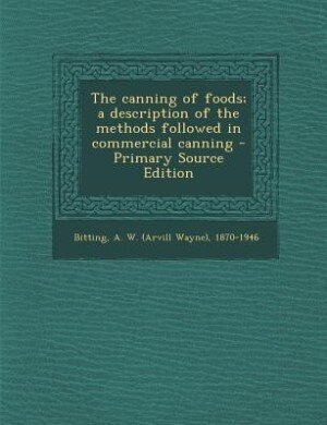 Front cover_The canning of foods; a description of the methods followed in commercial canning