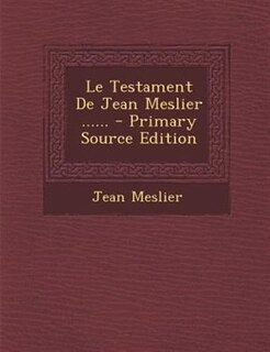 Le Testament De Jean Meslier ......