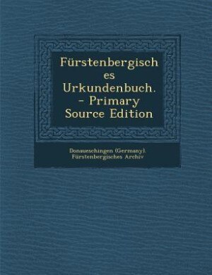 Couverture_Fürstenbergisches Urkundenbuch. - Primary Source Edition