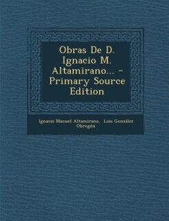Couverture_Obras De D. Ignacio M. Altamirano... - Primary Source Edition