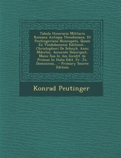 Tabula Itineraria Militaris Romana Antiqua Theodosiana, Et Peutingeriana Nuncupata, Quam Ex Vindobonensi Editione... Christophori De Scheyb. Anni Mdccliii, Accurate Descripsit, Manu Sua In Aes Incidit Ac Primus In Italia Edit. Fr. Jo. Dominicus...