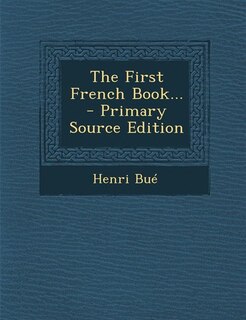 Couverture_The First French Book... - Primary Source Edition