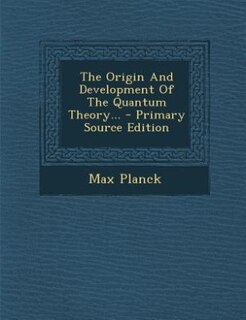Front cover_The Origin And Development Of The Quantum Theory...