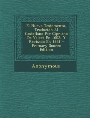 Couverture_El Nuevo Testamento, Traducido Al Castellano Por Cipriano De Valera En 1602, Y Revisado En 1831