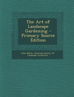 The Art of Landscape Gardening - Primary Source Edition
