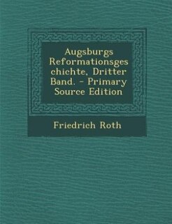 Front cover_Augsburgs Reformationsgeschichte, Dritter Band. - Primary Source Edition