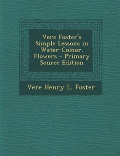 Front cover_Vere Foster's Simple Lessons in Water-Colour. Flowers