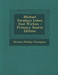 Front cover_Michael Faradays Leben Und Wirken - Primary Source Edition